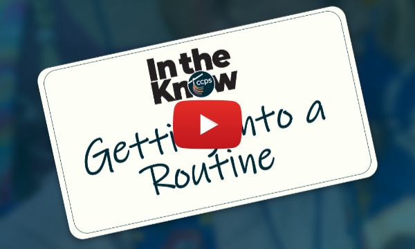CCPS In the Know: Getting into a Routine
